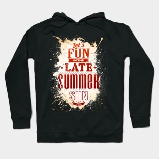 Lets Fun In The Late Summer Hoodie